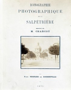 Hopital de la Salpêtrière, Portada “Iconografía fotográfica de la Salpêtrière: servicio de M. Charcot” por Paul Regnard y Bourneville