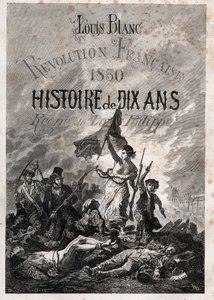 Louis Blanc - Revolución Francesa de 1830 Historia de diez años - reinado de Luis Felipe (Delacroix, Eugène - La Libertad guiando al pueblo) de Unknown artist