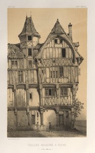 Arquitectura Pintoresca o Monumentos del Siglo XV. y XVI. Siglos: Castillos De Francia De Los Siglos XV Y XVI: Pl. 21, Casas Antiguas En Rouen (Seine-Inferieure)