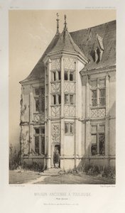 Arquitectura Pintoresca o Monumentos del Siglo XV. y XVI. Siglos: Castillos de Francia de los Siglos XV y XVI: Pl. 43, Casa Vieja en Toulouse (Alto Garona) de Victor Petit