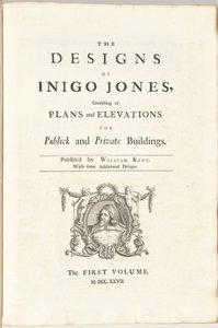 Los diseños de Inigo Jones consistentes en planos y elevaciones para edificios públicos y privados. Publicado por William Kent, con algunos diseños adicionales. El primer [segundo] volumen de William Kent