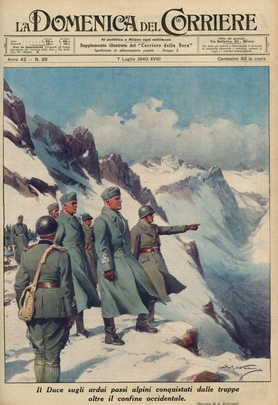 MUSSOLINI EN LOS ALPES - Benito MUSSOLINI observa los escarpados pasos alpinos que sus tropas han conquistado valientemente julio de 1940 - Domenica del Corriere 1940 - Achille Beltrame de Achille Beltrame