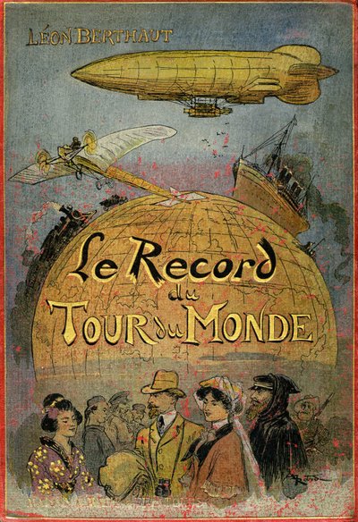 Portada ilustrada por Albert Robida (1848-1926) del libro de Leon Berthault "Le record du tour du monde", edición Mame debut 20eme century (1911) - Se trata de una novela de aventuras "julesvernerie" fuertemente inspirada en la obra de Julio Verne y su "Ex de Albert Robida