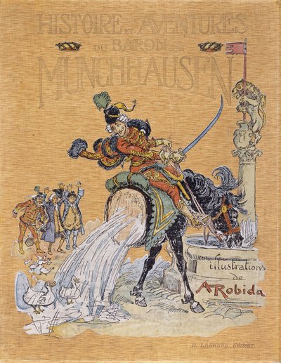 Portada de "Historias y Aventuras del Barón de Munchausen" ilustrado por A. Robida (1848 - 1926). de Albert Robida