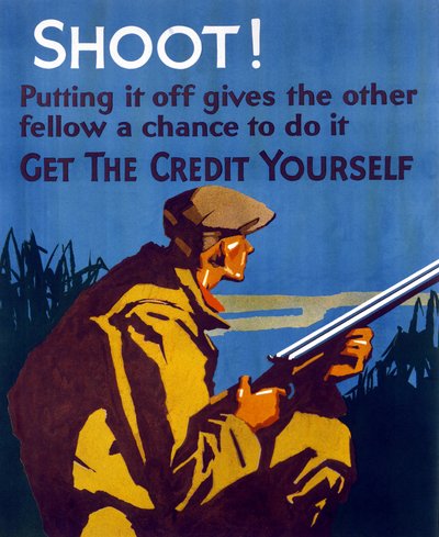 Póster publicado en los Estados Unidos después de la Gran Depresión de 1929 para fomentar el ahorro y el emprendimiento. "¡Dispara! si pospones, das a otros la oportunidad de hacerlo. Toma el mérito de la acción." de American School
