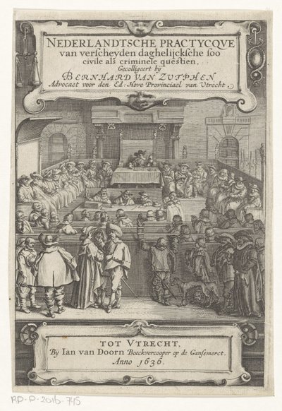 Cara en una sala de audiencias Página de título para: Bernard van Zutphen, Nederlantsche practycque van verscheyden daghelijcksche soo civile als criminal questien, 1636 (título de serie) de Anonymous