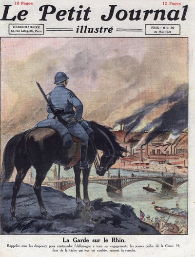 Postguerra: Los antiguos hombres de la Primera Guerra Mundial regresan al Rin para asegurar que Alemania cumpla con sus compromisos hechos en la Conferencia de Londres. Ilustración tomada de “Le petit journal” del 22/05/1921. Colección privada de Anonymous Anonymous