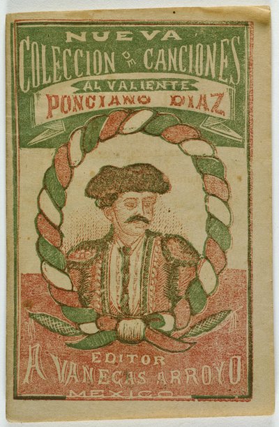 A New Collection of Songs for the Brave Ponciano Diaz (Nueva Coleccion de Canciones al Valiente Ponciano Diaz) de Antonio Vanegas Arroyo