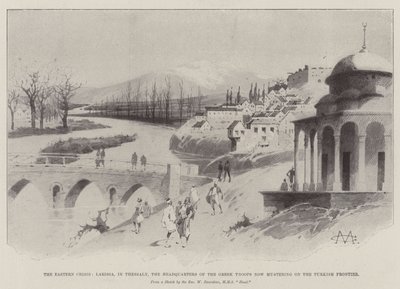 La crisis oriental, Larissa, en Tesalia, el cuartel general de las tropas griegas en la frontera turca de Charles Auguste Loye