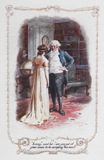 "Lizzy", dijo él... "¿Estás en tus cabales para aceptar a este hombre?", Ilustración de 