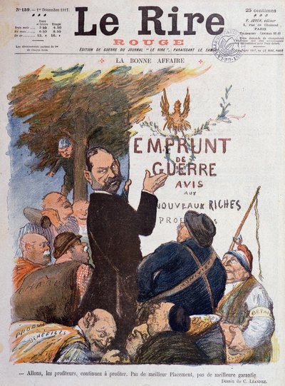 Primera Guerra Mundial (1914-1918): Caricatura sobre la promoción del préstamo de guerra, fuente de ingresos para los aprovechados enriquecidos por el comercio de carbón, municiones y ganado - Dibujo de Charles Leandre (1862-1934), para la portada de Le Ri de Charles Leandre