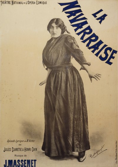 Cartel de Navarraise, ópera, libreto de Jules Claretie y Henri Cain, música de Jean Massenet, interpretada por Emma Calvé, Cartel para la Ópera Cómica en París de Charles Reutlinger