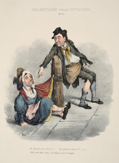 Selecciones de Seymour: No. 2, ¡Sarah, estás borracha! Estoy bastante avergonzado de ti. Bueno, ¿cuál es la diferencia, mientras seas feliz?, pub. c. 1840 de English School