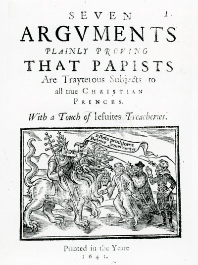 Siete argumentos que prueban claramente que los papistas son súbditos traidores a todos los verdaderos príncipes cristianos. Con un toque de las traiciones de los jesuitas, 1641 de English School