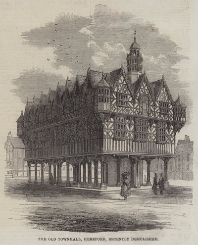 El antiguo Ayuntamiento, Hereford, recientemente demolido (grabado) de English School