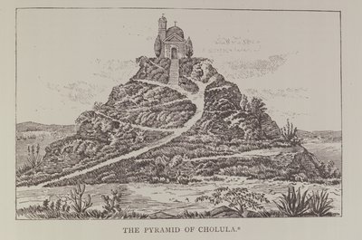 La Pirámide de Cholula, según un dibujo en la traducción española de Cumplido de México de Prescott, de Narrativa e Historia Crítica de América, pub. en 1889 de English School