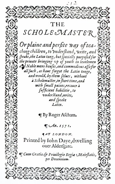 The Scholemaster de Roger Ascham, publicado en Londres en 1571 de English School