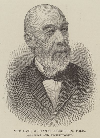 El difunto Sr. James Fergusson, FRS, arquitecto y arqueólogo de English School