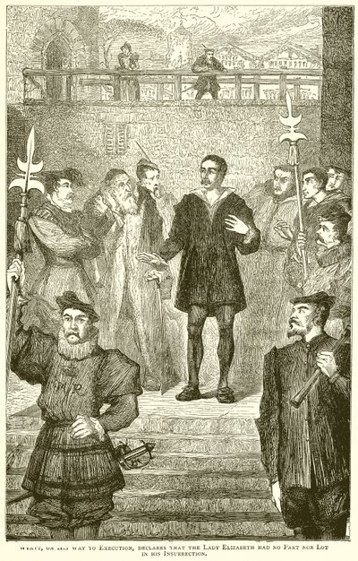 Wyatt, camino a la ejecución, declara que la dama Isabel no tuvo parte ni suerte en su insurrección de English School