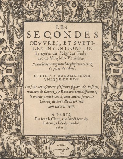 Les Secondes Oeuvres, et Subtiles Inventions De Lingerie du Seigneur Federic de Vinciolo de Federico de Vinciolo