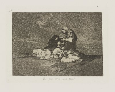De que? sirve una taza? (What Is the Use of a Cup?), pl. 59 from the series Los desastres de la guerra (The Disasters of War) de Francisco de Goya