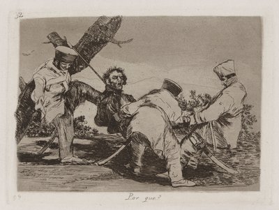 Por que [sic]? (Why?), Plate 32 from Los desastres de la guerra (The Disasters of War) de Francisco de Goya