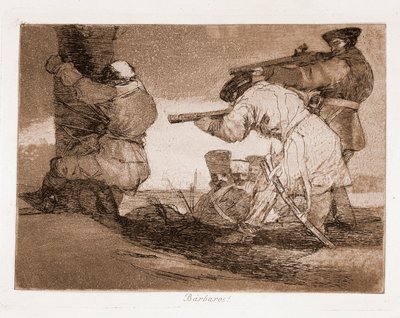 Los desastres de la guerra: ¡Bárbaros! de Francisco de Goya