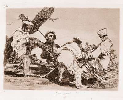 Los desastres de la guerra: ¿Por qué? de Francisco de Goya