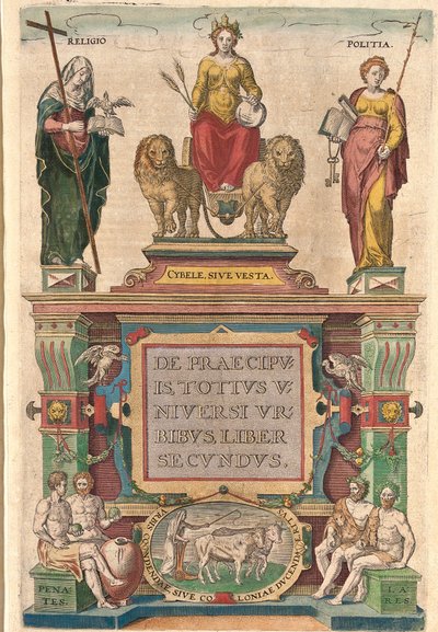 Frontispicio del segundo volumen: Cibeles en un carro tirado por leones, rodeada de Religión y Política, sobre las deidades Penates y Lares de Franz Hogenberg