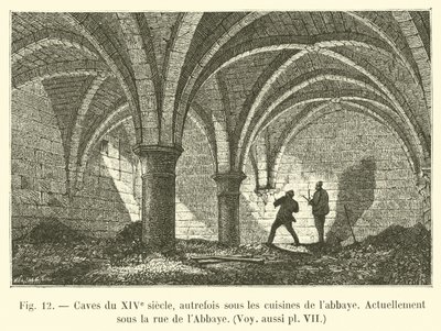 Bodegas del siglo XIV, antiguamente bajo las cocinas de la abadía, Actualmente bajo la calle de la Abadía de French School