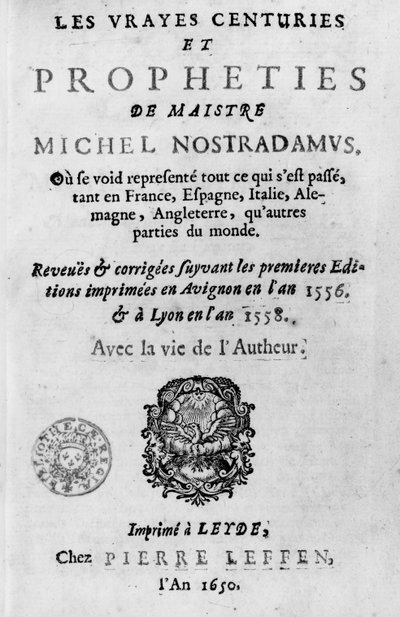 Frontispicio de Les Vrayes Centuries et Propheties de Maistre Michel Nostradamus, después de las primeras ediciones de Aviñón 1556 y Lyon 1558, publicado por Pierre Leffen en Leiden 1650 de French School