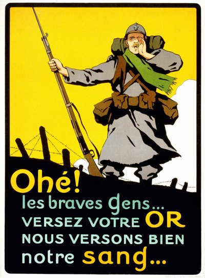 Póster para convencer a los franceses de pagar su dinero para la Defensa Nacional: "¡Ahohe! La buena gente... Derramen su oro, nosotros derramamos nuestra sangre" - póster, circa 1914 de French School