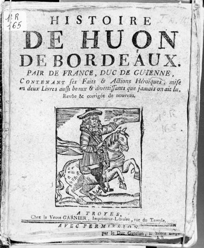 Historia de Huon de Burdeos, par de Francia y duque de Guyenne, Bibliothèque Bleue, Troyes de French School