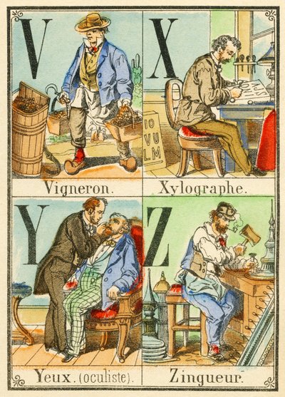 V X Y Z: Vinicultor, Xilógrafo, Ojos (oculista), Zingueur de French School