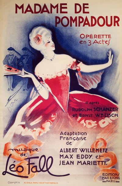 Cartel de Madame De Pompadour, opereta, adaptación francesa de Albert Willemetz, Max Eddy y Jean Marietti, de Rudolph Schanzer y Ernst Welisch, con música de Leo Fall, Publicado por Eschig, París de Georges pseudonym of Edmond Vernier Dola