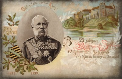 ¡Dios salve a nuestro Rey! Por el 25º aniversario del gobierno y el 70º cumpleaños de Su Majestad el Rey Alberto de Sajonia. Castillo de Wettin, 1898 de German School