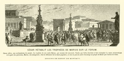 Julio César restaurando los monumentos triunfales de su tío Cayo Mario a sus posiciones anteriores en el Foro, Roma, 65 a.C. de Henri de (after) Montaut