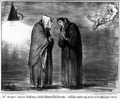 - ¡Ah! Mi pobre Madame Chaffarou, está decididamente acabado para nosotros... aquí viene el cometa y el sol se va, caricatura de Honoré Daumier. “Charivari” de Honoré Daumier