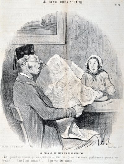 Serie THE BEAUTY DAYS OF LIFE. El formato cada vez más monstruoso "-Nuestro periódico que anuncia que para ser agradable contigo pronto aumentará aún más su formato! ¿Es posible dios?" de Honoré Daumier