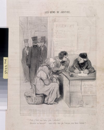 Serie LES PEANS DE JUSTICE. "¿Tienes que escribir una carta para hacerlo tierno? - ¡Asistiendo a un alguacil! ¿No eres francés, buen hombre?" Dim 37.5x28. Extracto del periódico Le Charivari de Honoré Daumier