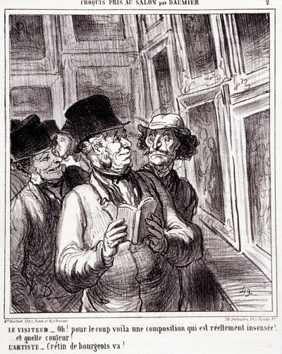 Caricatura sobre amantes del arte. Serie “Boceto tomado en el Salón por Daumier”: “Visitante: ¡Oh! por el golpe aquí hay una composición realmente insensata (...). Artista: ¡Burgués cretino, ve!”. Grabado por Honoré Daumier (1808-1879). Extracto del periód de Honoré Daumier