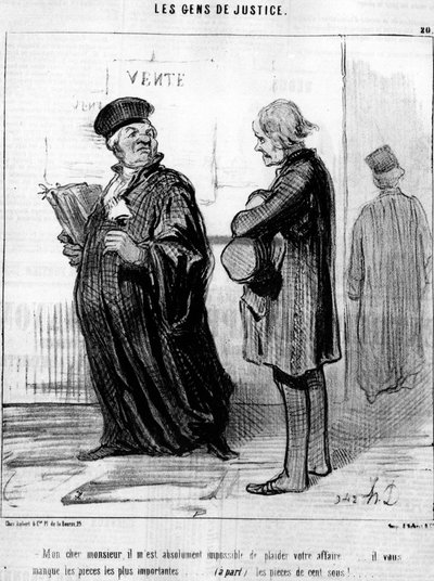 Mi querido señor, es absolutamente imposible para mí complacer su negocio... le faltan las piezas más importantes... (aparte) ¡las monedas!... , de la serie “Gente de Justicia”, serie de caricaturas sobre la Justicia de Honore Daumier (1808-1879). “Chariva de Honoré Daumier