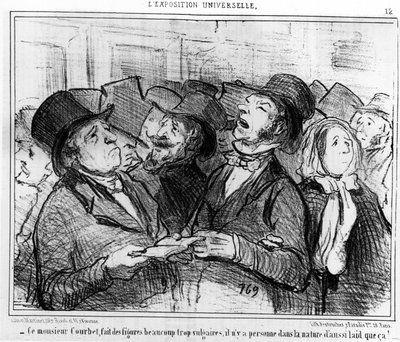 Este señor Courbet, hace figuras demasiado vulgares, ¡no hay nadie en la naturaleza tan feo como eso!... , tomado de “Pinturas y Salones”, serie de caricaturas de Honoré Daumier. “Charivari” de Honoré Daumier