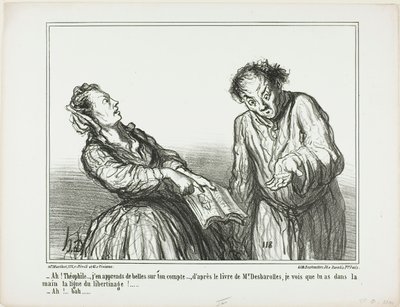 "- Ah, Théophile, qué cosas tan espantosas estoy leyendo sobre ti. Según el libro del Sr. Desbarolles, ¡puedo decir que tienes en la palma de la mano las líneas de un libertinaje!... - Oh, bueno...", lámina 1 de Ces Bons Parisiens de Honoré Victorin Daumier
