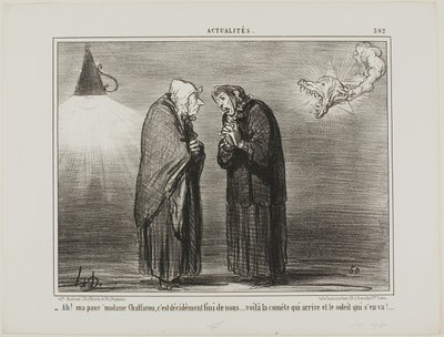 "- Ah, mi querida Madame Chaffarou... esto seguramente debe ser el final... el cometa viene y el sol se va," plato 392 de Actualités de Honoré Victorin Daumier