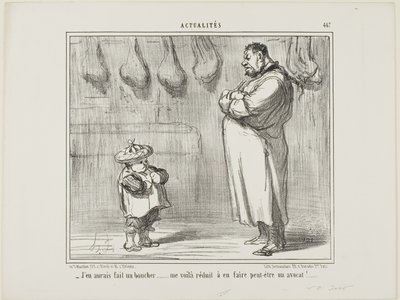 "- Me hubiera gustado tanto hacerle también carnicero... ahora me veo obligado a hacerle abogado", plancha 467 de Actualités. de Honoré Victorin Daumier