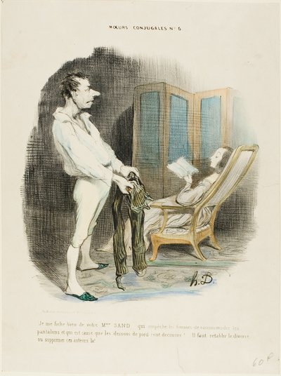 "¡Me importa un bledo tu señorita Sand que impide a las mujeres remendar pantalones y zurcir calcetines! ... Hay que restablecer el divorcio o suprimir a esos autores!", lámina 6 de Moeurs Conjugales de Honoré Victorin Daumier