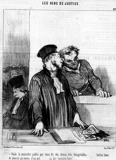 Aquí está el ministerio público que te dice cosas muy desagradables... así que intenta llorar al menos con un ojo... ¡siempre se siente bien!... , de la “Gente de Justicia”, serie de caricaturas sobre la Justicia de Honoré Daumier (1808-1879). “Charivari” de Honoré Daumier