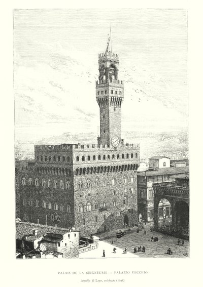 Palais de la Seigneurie, Palazzo Vecchio, Arnolfo di Lapo, arquitecto de Italian School