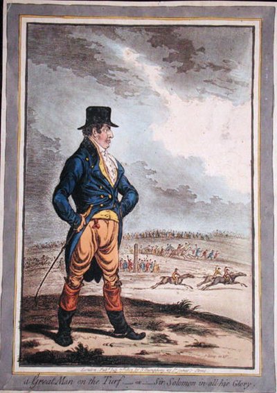 Un Gran Hombre en el Turf, o Sir Solomon en todo su Esplendor! publicado por Hannah Humphrey en 1803 de James Gillray